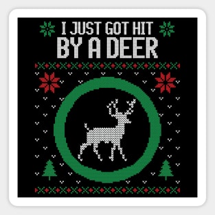 I just got hit by a deer ugly Christmas sweater Magnet